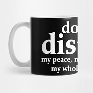 Do Not Disturb My Peace Mug